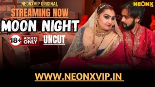 Moon Night NeonX Hindi Hot Short Film